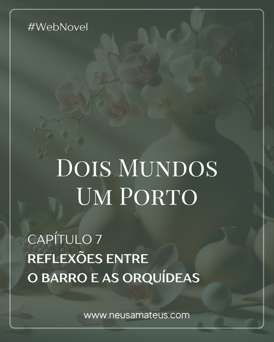Capítulo 7 - Reflexões Entre o Barro e as Orquídeas