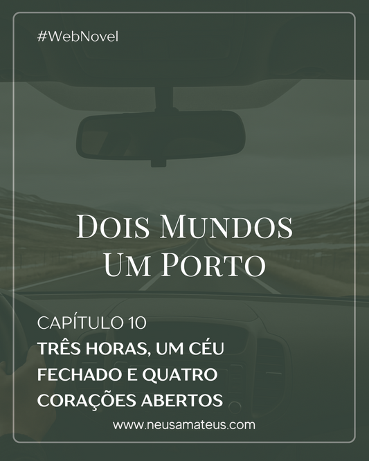 Capítulo 10 -Três Horas, Um Céu Fechado e Quatro Corações Abertos