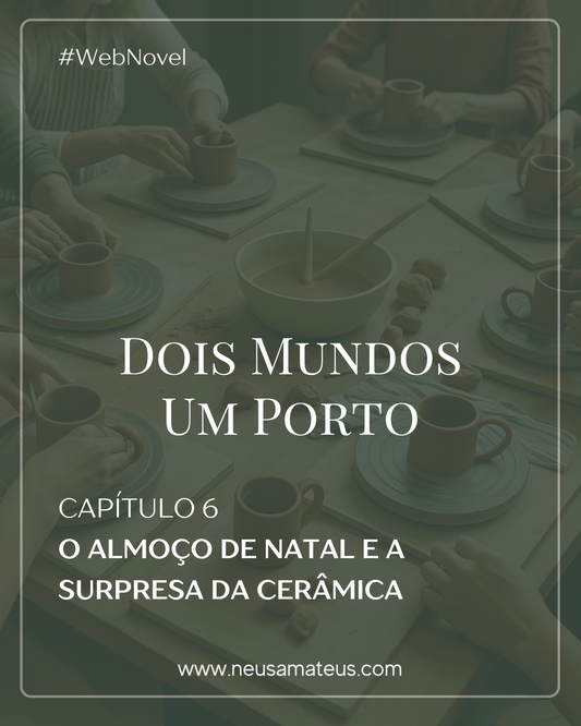 Capítulo 6 - O Almoço de Natal e a Surpresa de Cerâmica
